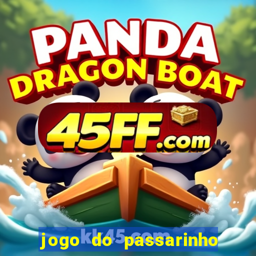 jogo do passarinho que da dinheiro